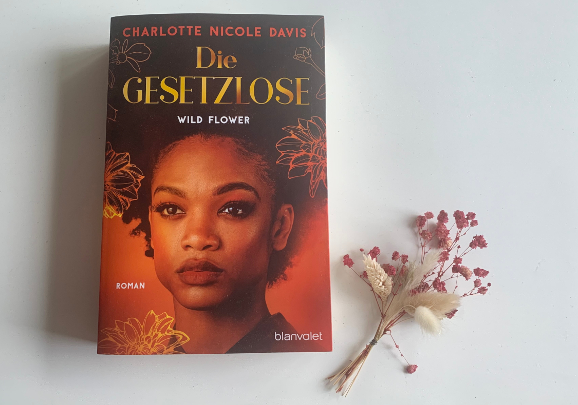 Read more about the article [Rezension] Charlotte Nicole Davis – Die Gesetzlose (Wild Flowers 1)