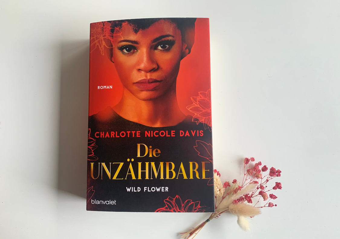 You are currently viewing [Rezension] Charlotte Nicole Davis – Die Unzähmbare (Wild Flowers 2)